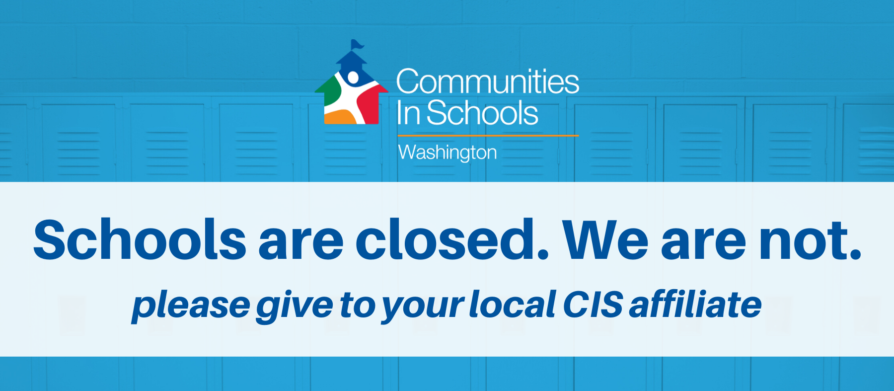 schools are closed. we are not. please give to your local CIS affiliate today.